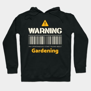 Warning may spontaneously start talking about gardening Hoodie